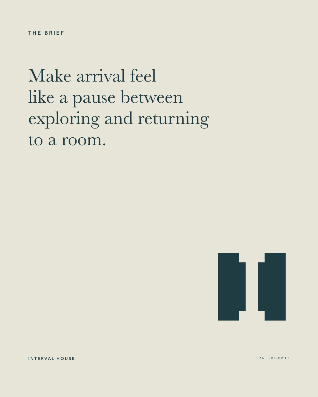 Interval House brief about making arrival feel like a pause.
